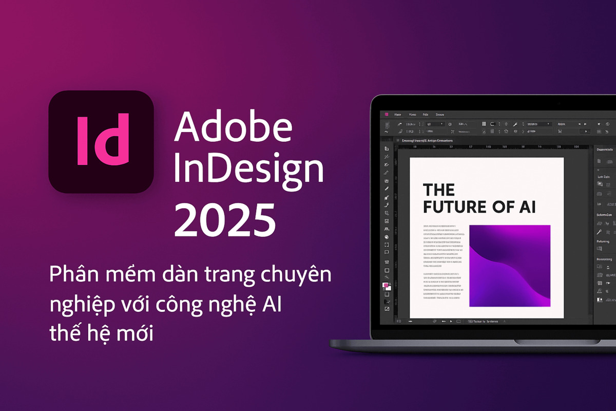 Adobe InDesign 2025: Phần mềm dàn trang chuyên nghiệp với công nghệ AI thế hệ mới