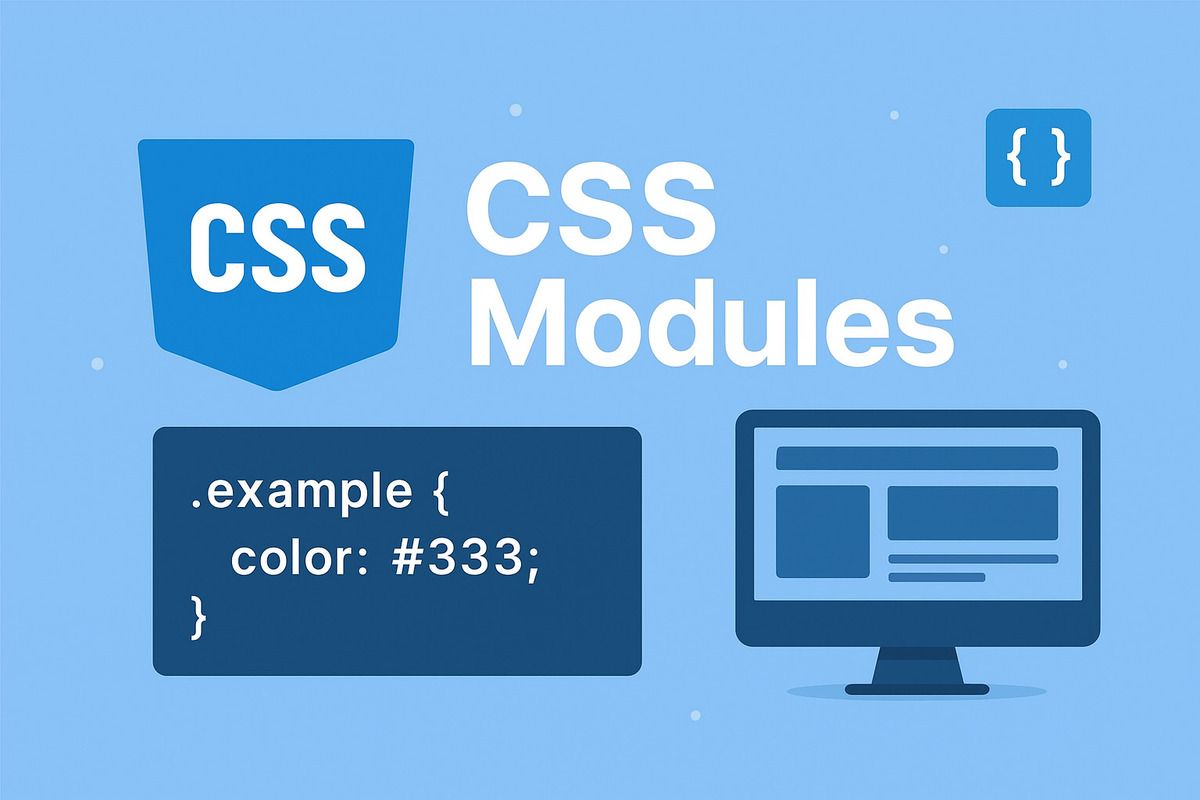 CSS Modules là gì? Cách dùng CSS Modules cho người mới 2025