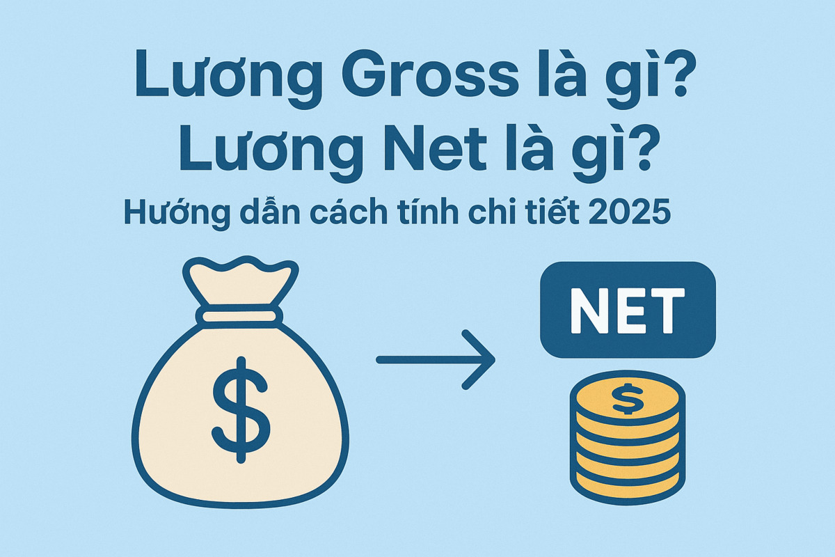 Lương Gross là gì? Lương Net là gì? Hướng dẫn cách tính chi tiết 2025