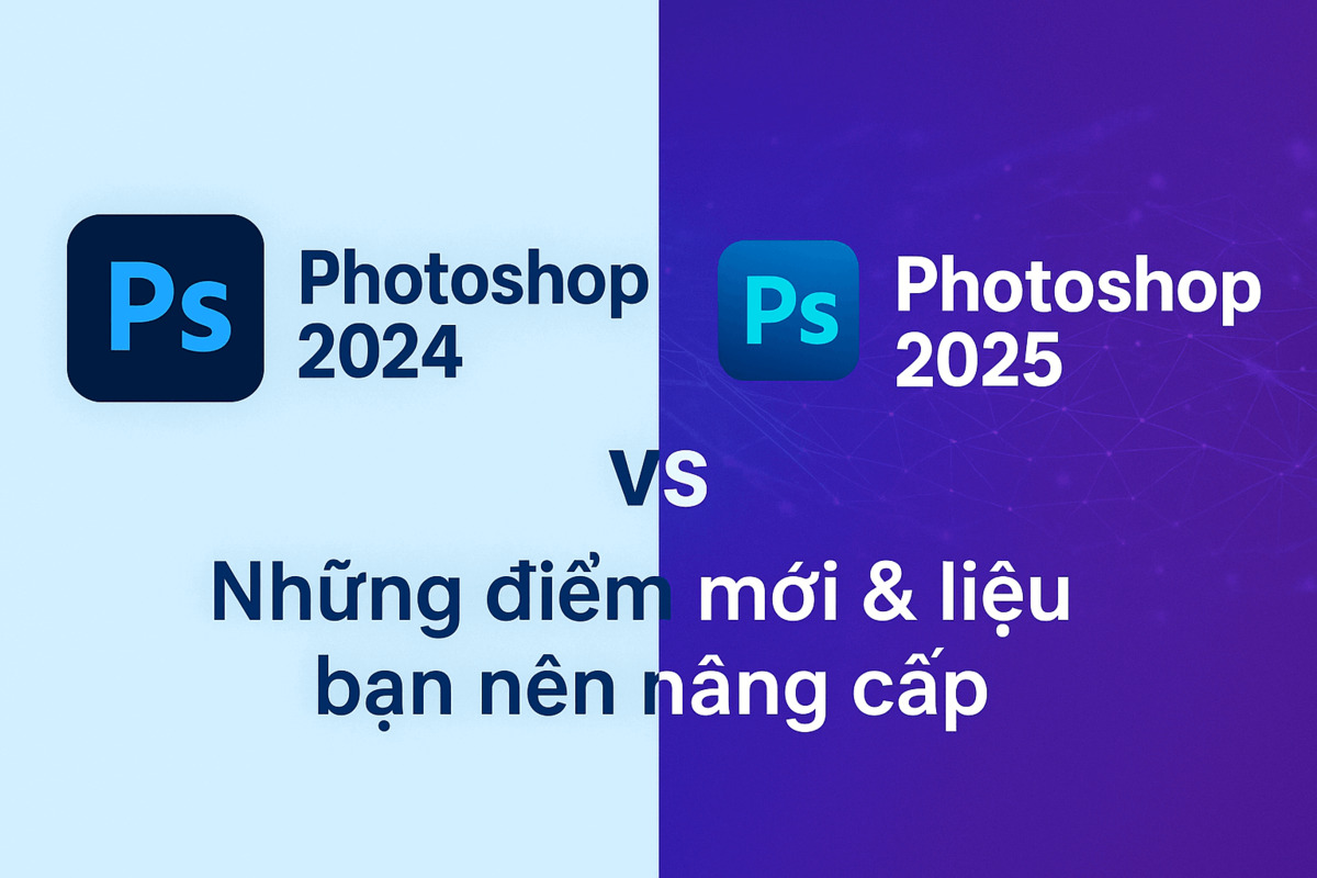 So sánh Photoshop 2025 vs Photoshop 2024: Những điểm mới và có nên nâng cấp?