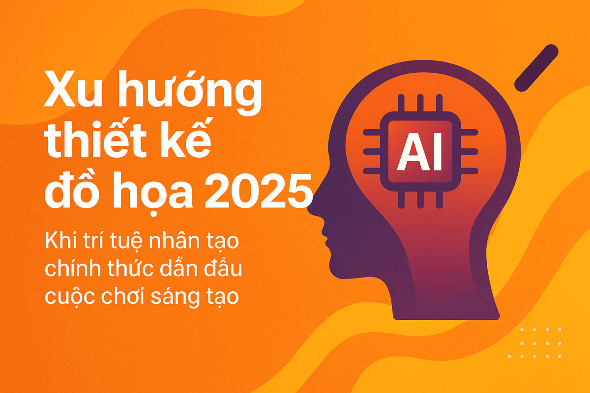 Xu hướng thiết kế đồ họa 2025: Khi trí tuệ nhân tạo chính thức dẫn đầu cuộc chơi sáng tạo